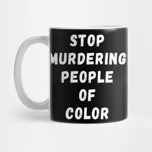 Stope Mudering People Of Black Color Mug